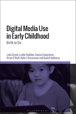 Digital Media Use in Early Childhood: Birth to Six - Lelia Green,Leslie Haddon,Sonia Livingstone - cover