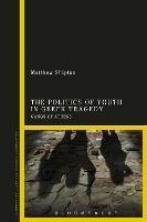 The Politics of Youth in Greek Tragedy: Gangs of Athens - Matthew Shipton - cover