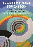 Transforming Education: Reimagining Learning, Pedagogy and Curriculum - Miranda Jefferson,Michael Anderson - cover