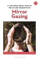 An Anthropological Guide to the Art and Philosophy of Mirror Gazing - Maria Danae Koukouti,Lambros Malafouris - cover