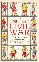 The English Civil War: A Military History