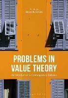 Problems in Value Theory: An Introduction to Contemporary Debates - cover