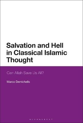 Salvation and Hell in Classical Islamic Thought: Can Allah Save Us All? - Marco Demichelis - cover