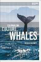 Colonialism, Culture, Whales: The Cetacean Quartet - Graham Huggan - cover