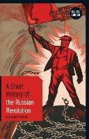 A Short History of the Russian Revolution: Revised Edition - Geoffrey Swain - cover