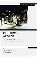 Performing Arousal: Precarious Bodies and Frames of Representation - cover