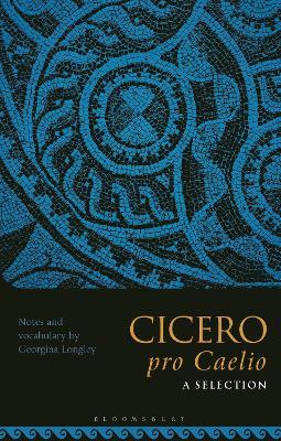 Cicero, pro Caelio: A Selection - Georgina Longley - cover