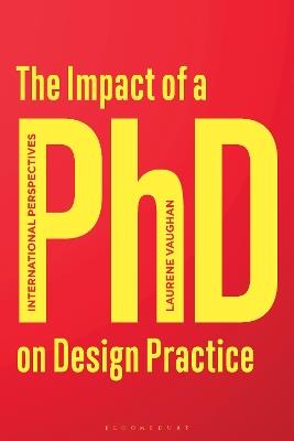 The Impact of a PhD on Design Practice: International Perspectives - Laurene Vaughan - cover