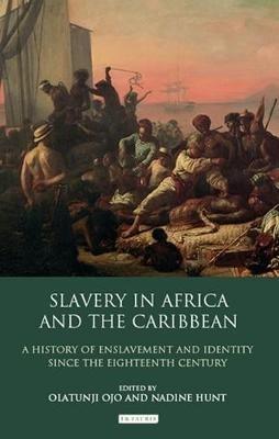 Slavery in Africa and the Caribbean: A History of Enslavement and Identity Since the Eighteenth Century - cover