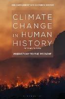 Climate Change in Human History: Prehistory to the Present - Benjamin Lieberman,Elizabeth Gordon - cover