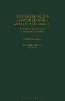 The Greek Media in World War I and its Aftermath: The Athenian Press on the Asia Minor Crisis - Georgia Eglezou - cover