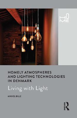 Homely Atmospheres and Lighting Technologies in Denmark: Living with Light - Mikkel Bille - cover
