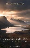 Melancholic Joy: On Life Worth Living - Brian Treanor - cover