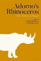 Adorno’s Rhinoceros: Art, Nature, Critique - cover