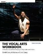 The Vocal Arts Workbook: A Practical Course for Developing the Expressive Actor’s Voice
