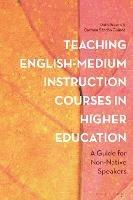 Teaching English-Medium Instruction Courses in Higher Education: A Guide for Non-Native Speakers - Ruth Breeze,Carmen Sancho Guinda - cover