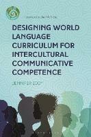 Designing World Language Curriculum for Intercultural Communicative Competence - Jennifer Eddy - cover