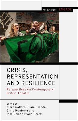 Crisis, Representation and Resilience: Perspectives on Contemporary British Theatre - cover