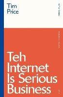 Teh Internet is Serious Business - Tim Price - cover