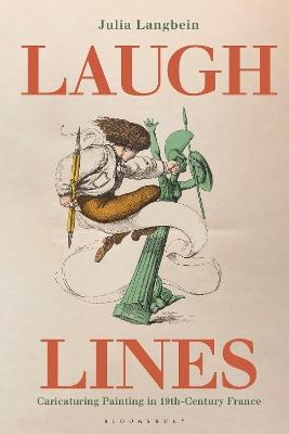 Laugh Lines: Caricaturing Painting in Nineteenth-Century France - Julia Langbein - cover