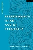 Performance in an Age of Precarity: 40 Reflections - Maddy Costa,Andy Field - cover