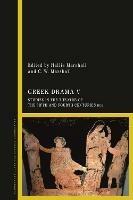 Greek Drama V: Studies in the Theatre of the Fifth and Fourth Centuries BCE - cover