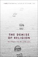 The Demise of Religion: How Religions End, Die, or Dissipate - cover