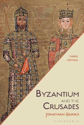 Byzantium and the Crusades - Jonathan Harris - cover