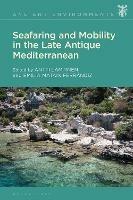 Seafaring and Mobility in the Late Antique Mediterranean - cover