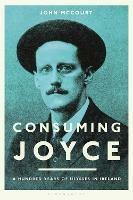 Consuming Joyce: 100 Years of Ulysses in Ireland - John McCourt - cover