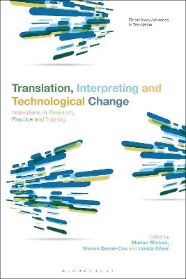 Translation, Interpreting and Technological Change: Innovations in Research, Practice and Training - cover