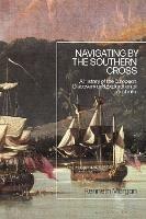 Navigating by the Southern Cross: A History of the European Discovery and Exploration of Australia - Kenneth Morgan - cover