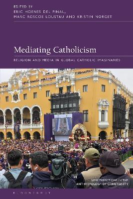 Mediating Catholicism: Religion and Media in Global Catholic Imaginaries - cover