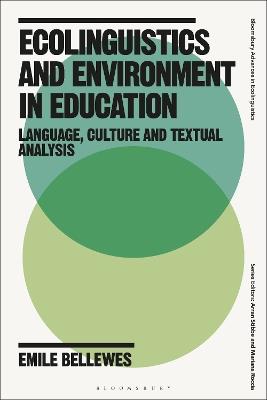 Ecolinguistics and Environment in Education: Language, Culture and Textual Analysis - Emile Bellewes - cover