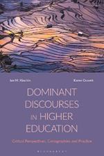 Dominant Discourses in Higher Education: Critical Perspectives, Cartographies and Practice