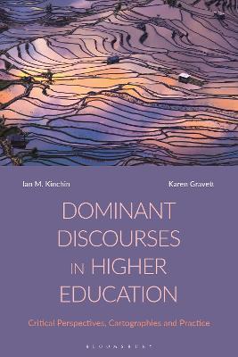 Dominant Discourses in Higher Education: Critical Perspectives, Cartographies and Practice - Ian M. Kinchin,Karen Gravett - cover