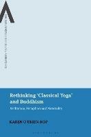 Rethinking 'Classical Yoga' and Buddhism: Meditation, Metaphors and Materiality - Karen O'Brien-Kop - cover