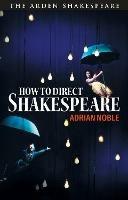 How to Direct Shakespeare