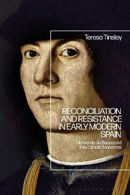 Reconciliation and Resistance in Early Modern Spain: Hernando de Baeza and the Catholic Monarchs - Teresa Tinsley - cover