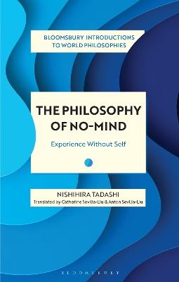 The Philosophy of No-Mind: Experience Without Self - Nishihira Tadashi - cover