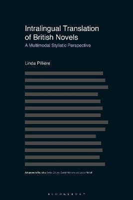 Intralingual Translation of British Novels: A Multimodal Stylistic Perspective - Linda Pilliere - cover