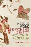 Needlework and Women's Identity in Colonial Australia - Lorinda Cramer - cover