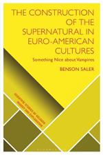 The Construction of the Supernatural in Euro-American Cultures: Something Nice about Vampires