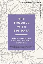 The Trouble With Big Data: How Datafication Displaces Cultural Practices