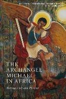 The Archangel Michael in Africa: History, Cult and Persona - cover