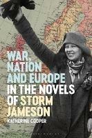 War, Nation and Europe in the Novels of Storm Jameson - Katherine Cooper - cover