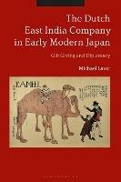 The Dutch East India Company in Early Modern Japan: Gift Giving and Diplomacy