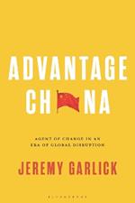 Advantage China: Agent of Change in an Era of Global Disruption