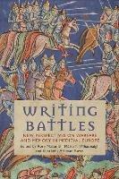 Writing Battles: New Perspectives on Warfare and Memory in Medieval Europe