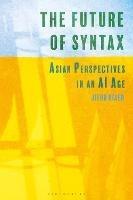 The Future of Syntax: Asian Perspectives in an AI Age